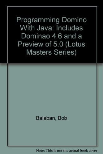 Programming Domino With Java: Includes Dominao 4.6 and a Preview of 5.0 (Lotus Masters Series)