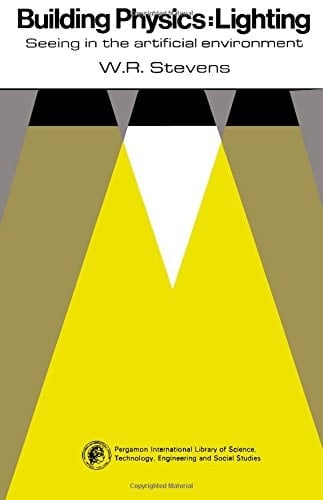 Building physics: lighting;: Seeing in the artificial environment (The Commonwealth and international library. Physics division)