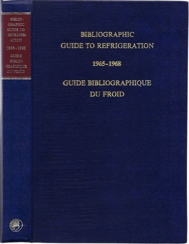 Bibliographic guide to refrigeration, 1965-1968: Guide bibliographique du froid
