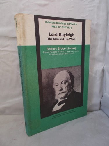 Lord Rayleigh : The Man and His Work