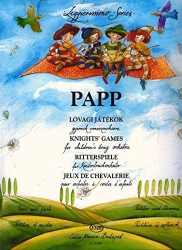 Partitions classique EMB (Editio Musica Budapest) PAPP L. - KNIGHTS' GAMES, FOR CHILDREN'S STRING ORCHESTRA - CONDUCTEUR Grand format