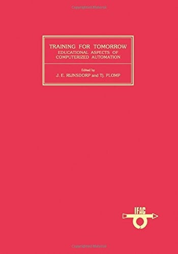 Training for Tomorrow: Educational Aspects of Computerized Automation (Ifac Proceedings Series, 1984, No. 4)