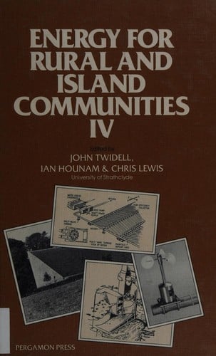 Energy for Rural and Island Communities, IV: Proceedings of the Fourth International Conference Held at Inverness, Scotland, September 16-19, 1985