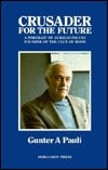Crusader for the Future: A Portrait of Aurelio Peccei, Founder of the Club of Rome