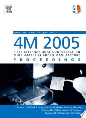 4M 2005 - First International Conference on Multi-Material Micro Manufacture