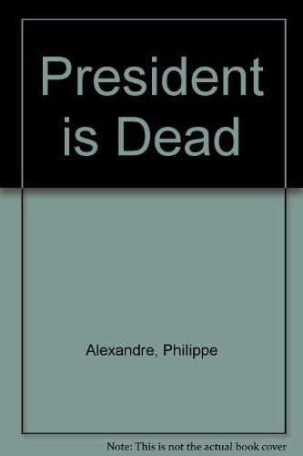 President is Dead