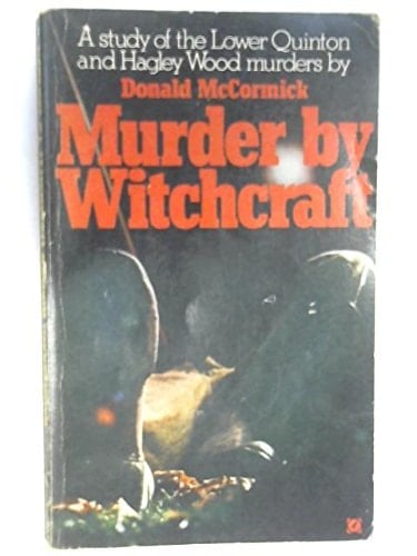 Murder by Witchcraft: A Study of the Lower Quinton & Hagley Wood Murders