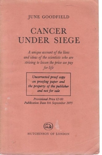 Cancer Under Siege A Unique Account of the Lives and Ideas of the Scientists who are Striving to Lessen the Price We Pay for Life