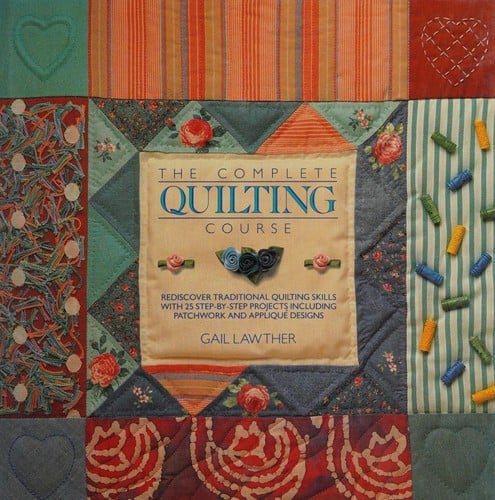Complete Quilting Course, The