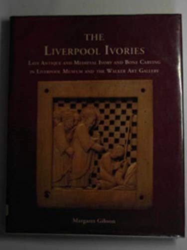 The Liverpool Ivories: Late Antiques and Medieval Ivory and Bone Carving in the Liverpool Museum and the Walker Art Gallery