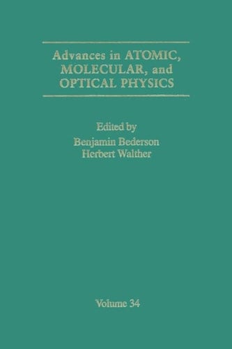 Advances in Atomic, Molecular, and Optical Physics (Volume 34)