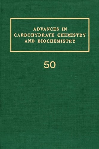 Advances in Carbohydrate Chemistry and Biochemistry, Vol. 50 (Volume 50)
