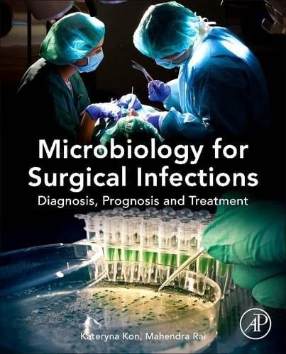 Microbiology for Surgical Infections Diagnosis, Prognosis and Treatment