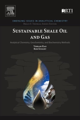 Sustainable Shale Oil and Gas Analytical Chemistry, Geochemistry, and Biochemistry Methods