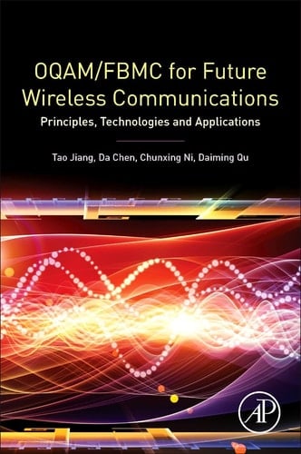 OQAM/FBMC for Future Wireless Communications Principles, Technologies and Applications