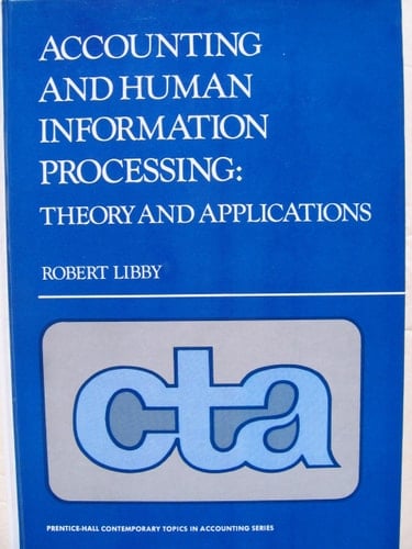 Accounting and human information processing: Theory and applications (Contemporary topics in accounting series)