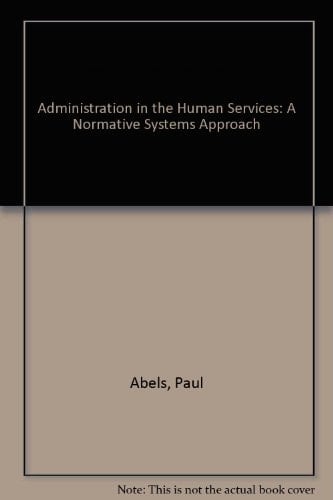 Administration in the human services: A normative systems approach