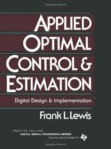 Applied Optimal Control and Estimation; Digital Design and Implementation