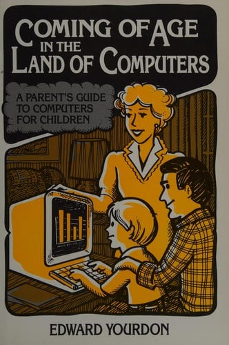 Coming of Age in the Land of Computers: A Parent's Guide to Computers for Children