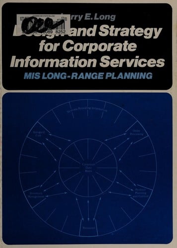 Design and Strategy for Corporate Information Services: Mis Long-Range Planning