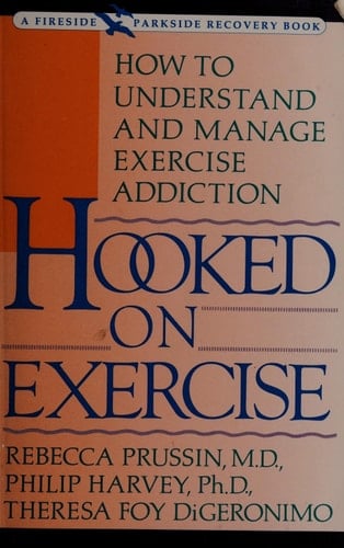 Hooked on Exercise How to Understand and Manage Exercise Addiction