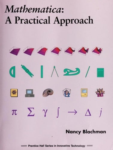 Mathematica: A Practical Approach (Prentice Hall Series in Innovative Technology)