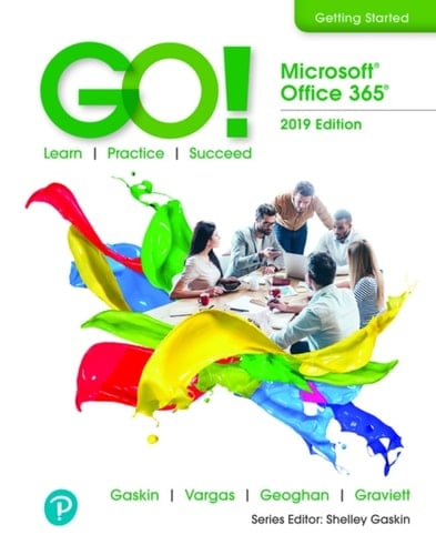GO! with Microsoft Office 2019 Getting Started (Pearson+)