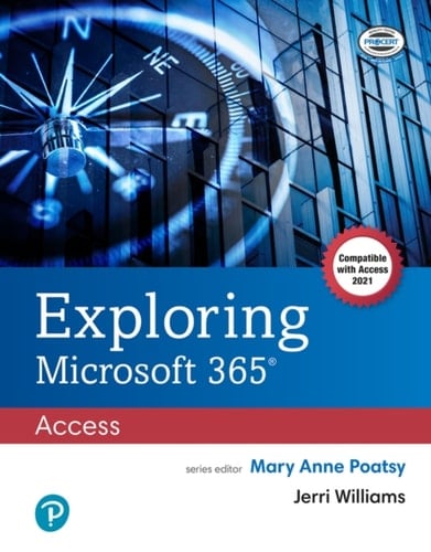 Exploring Microsoft 365: Access 2021 (Pearson+)