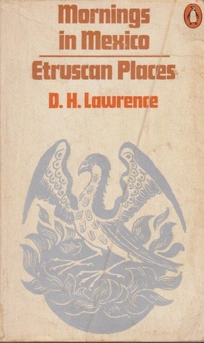 Mornings in Mexico and Etruscan Places