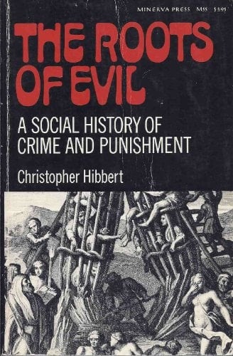 The Roots of Evil A Social History of Crime and Punishment