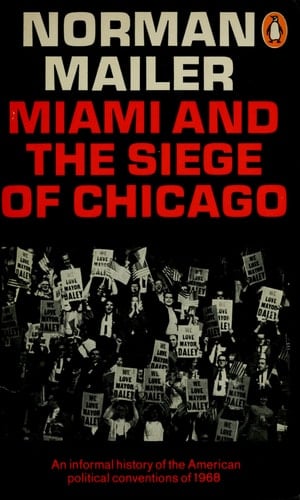 Miami and the Siege of Chicago: An Informal History of the American Political Conventions of 1968