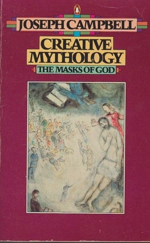 Creative Mythology (The Masks of God, Volume IV)