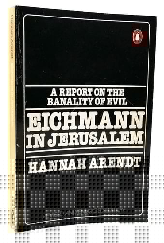 Eichmann in Jerusalem, A Report on the Banality of Evil