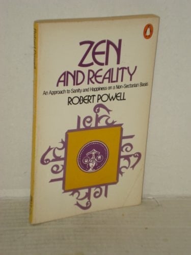 Zen and Reality: An Approach to Sanity and Happiness on a Non-Sectarian Basis