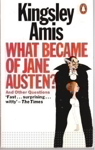 What Became of Jane Austen and Other Essays