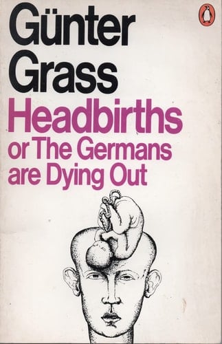 Headbirths, or, the Germans Are Dying Out