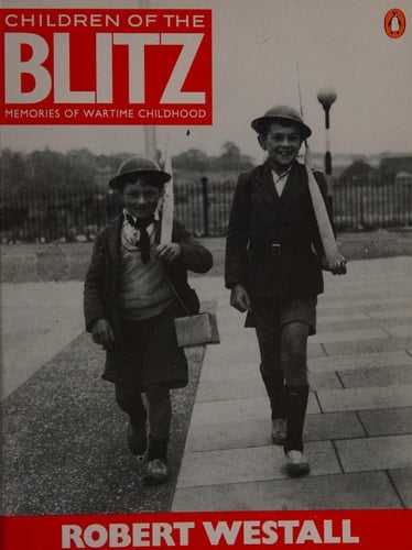 Children of the Blitz: Memories of Wartime Childhood