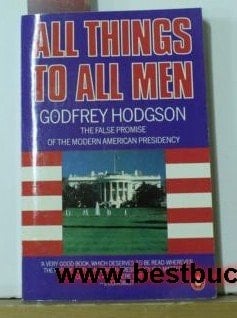 All things to all men: The false promise of the modern American presidency