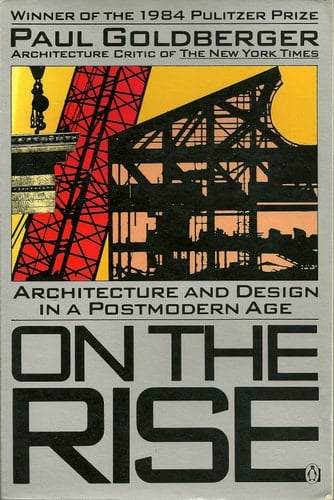 On the Rise: Architecture and Design in a Postmodern Age