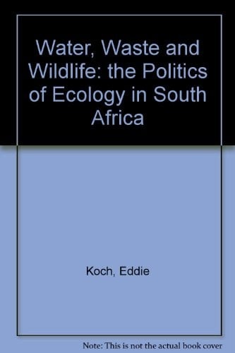 Water, waste, and wildlife: The politics of ecology in South Africa (Penguin forum series)