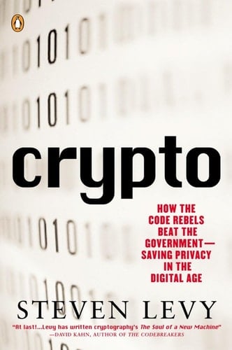 Crypto How the Code Rebels Beat the Government--Saving Privacy in the Digital Age