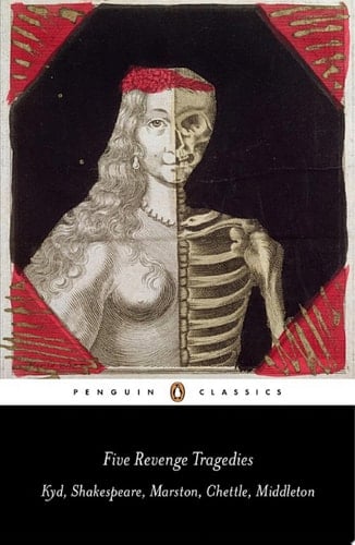 Five Revenge Tragedies The Spanish Tragedy, Hamlet, Antonio's Revenge, The Tragedy of Hoffman, The Revenger's Tragedy