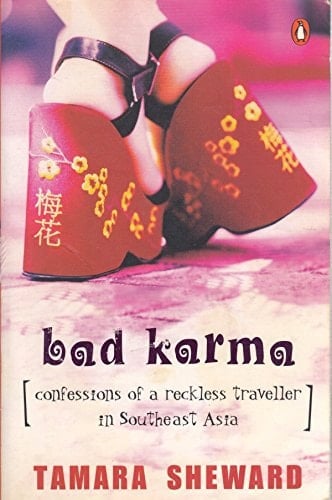 Bad Karma Confessions of a Reckless Traveller in Southeast Asia