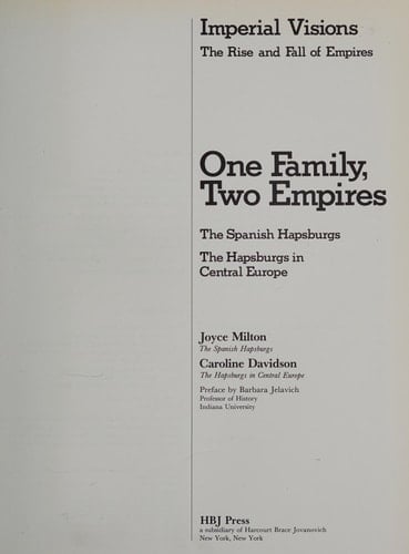 The House of Hapsburg: The Spanish Hapsburgs, The Hapsburgs in Central Europe (Imperial Visions Series: The Rise and Fall of Empires)