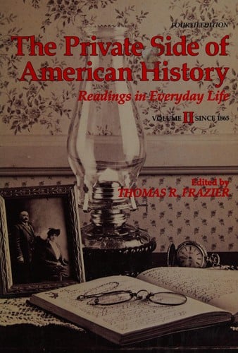 The Private Side of American History: Readings in Everyday Life: Since 1865 (Private Side of American History)