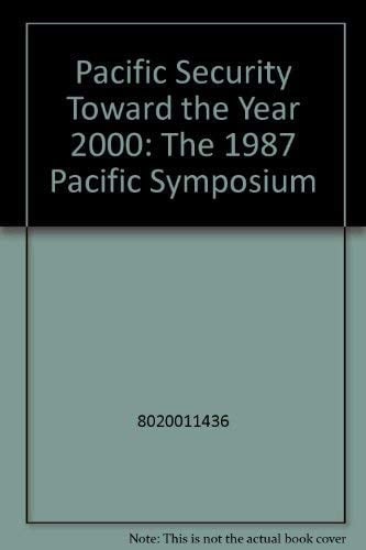 Pacific Security Toward the Year 2000: The 1987 Pacific Symposium