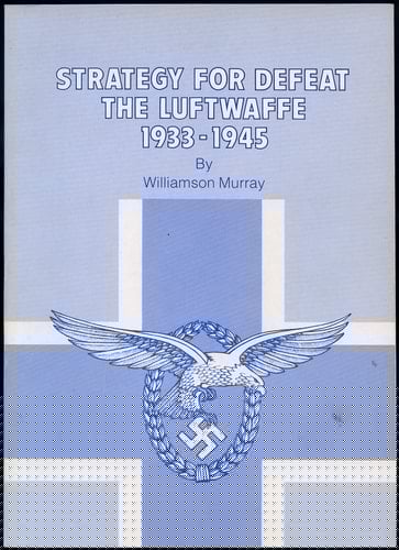 Strategy for Defeat, The Luftwaffe: 1933-1945