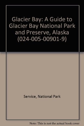 Glacier Bay: A Guide to Glacier Bay National Park and Preserve, Alaska (024-005-00901-9)