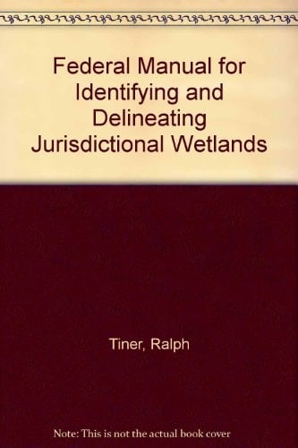 Federal Manual for Identifying and Delineating Jurisdictional Wetlands