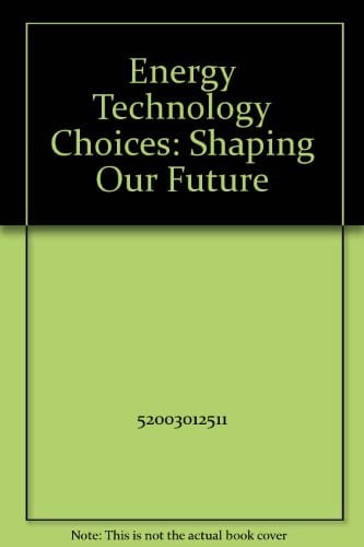 Energy Technology Choices: Shaping Our Future